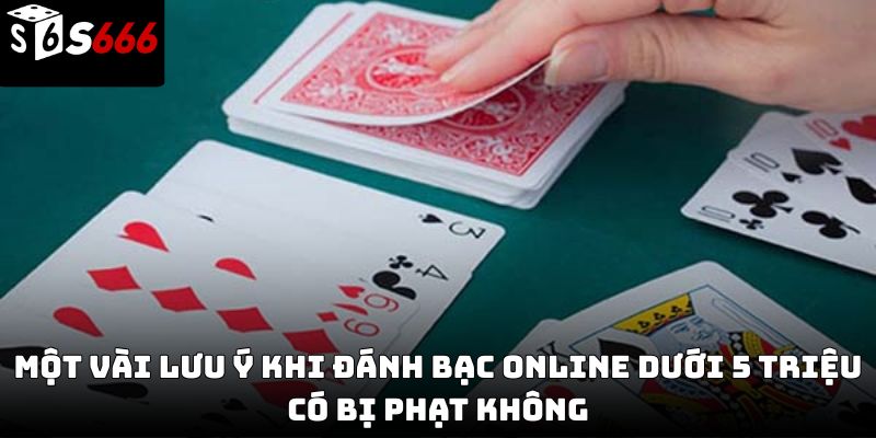 Đánh bạc online dưới 5 triệu có bị phạt không S666 ?