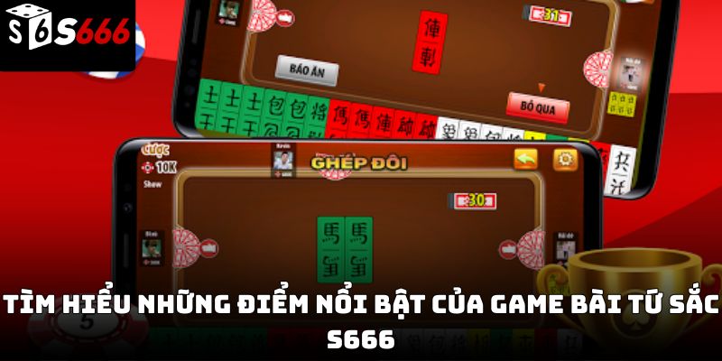 Game bài tứ sắc S666 – Hướng dẫn chi tiết và kinh nghiệm